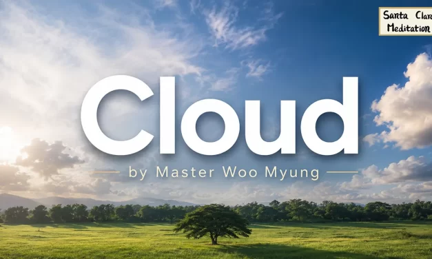 ☁️ Cloud: Becoming One with the Wind and Emptiness | Master Woo Myung | Santa Clara Meditation