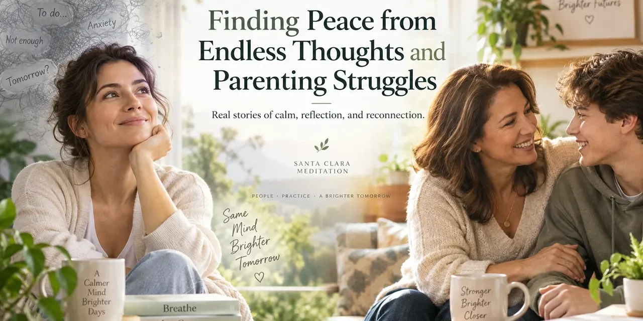 🕊️ Finding Peace from Endless Thoughts and Parenting Struggles | Santa Clara Meditation