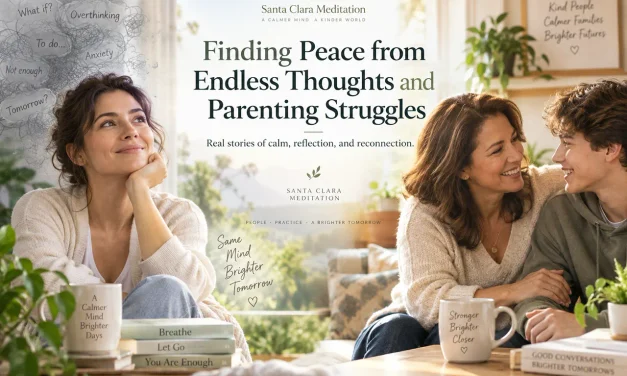 🕊️ Finding Peace from Endless Thoughts and Parenting Struggles | Santa Clara Meditation