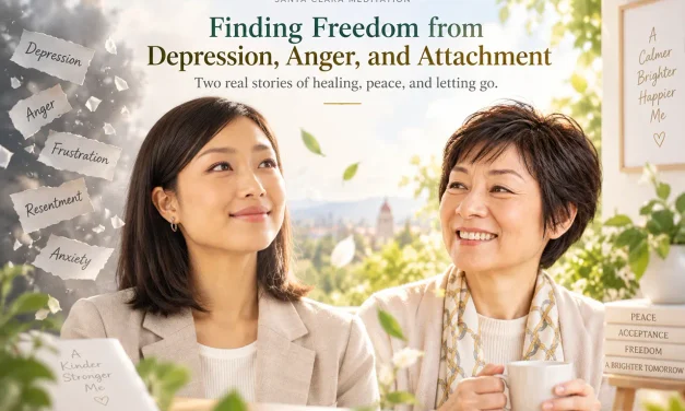 ✨ Finding Freedom from Depression, Anger, and Attachment | Santa Clara Meditation