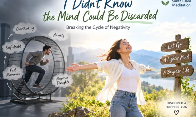 🌤️ “I Didn’t Know the Mind Could Be Discarded” — Breaking the Cycle of Negativity | Santa Clara Meditation