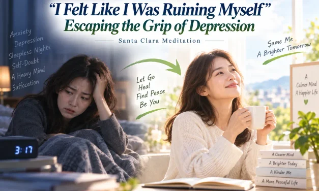 🌬️ “I Felt Like I Was Ruining Myself”: Escaping the Grip of Depression | Santa Clara Meditation
