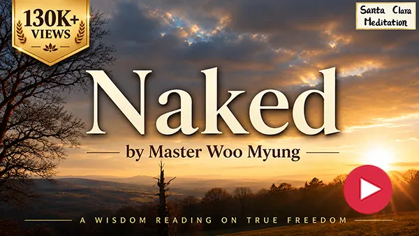 Santa Clara Meditation video Naked by Master Woo Man - Over 130K views on YouTube