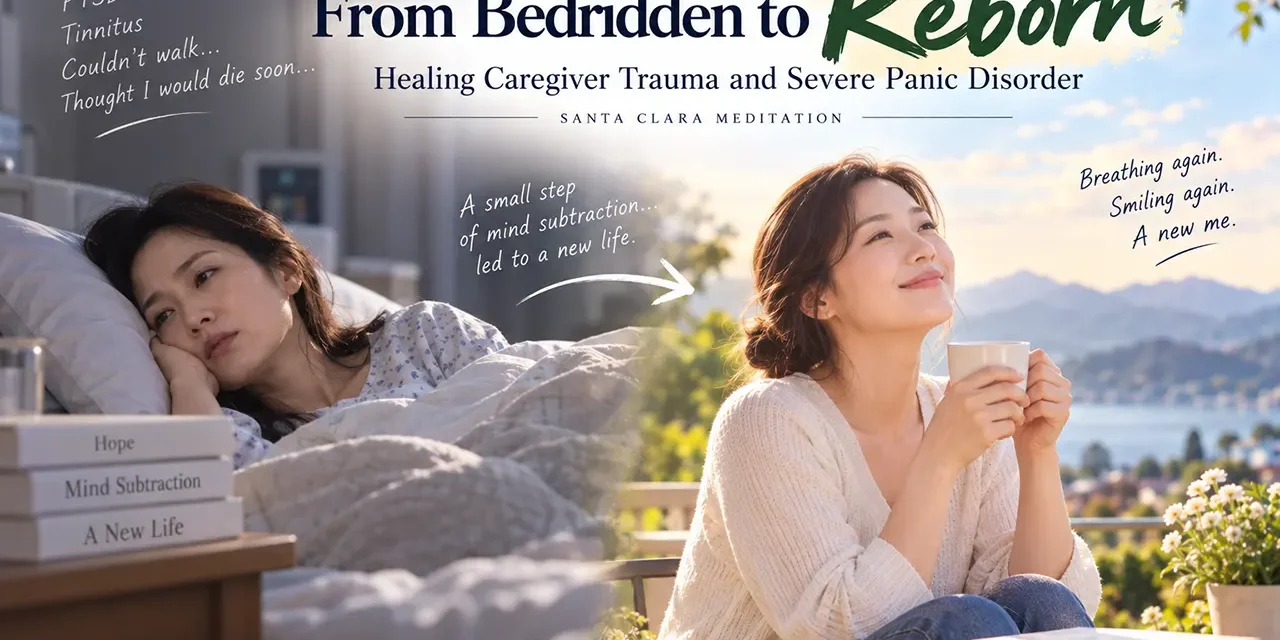 🌬️ From Bedridden to Reborn: Healing Caregiver Trauma and Severe Panic Disorder | Santa Clara Meditation