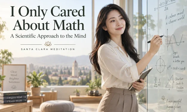 🔢 “I Only Cared About Math”: A Scientific Approach to the Mind | Santa Clara Meditation