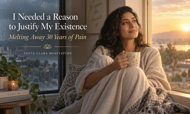 🌅 “I Needed a Reason to Justify My Existence”: Melting Away 30 Years of Pain | Santa Clara Meditation